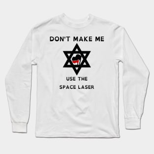 Don't Make Me Use The Space Laser (OpenDyslexic Version) Long Sleeve T-Shirt